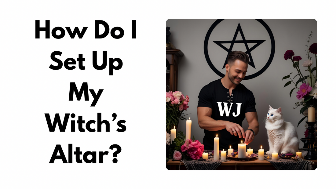 How do I set up my Witch’s Altar?