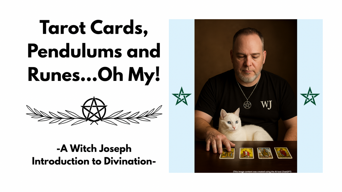 Tarot Cards, Pendulums and Runes…Oh My!  -A Witch Joseph Introduction to Divination-