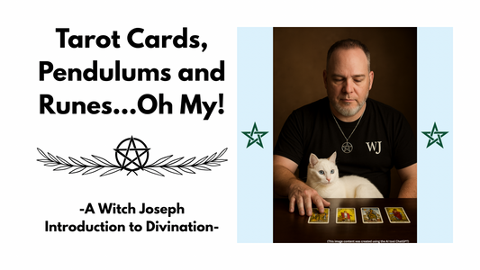 Tarot Cards, Pendulums and Runes…Oh My! -A Witch Joseph Introduction to Divination-