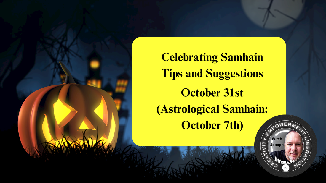 Witch Joseph’s Tips and Suggestions for Samhain