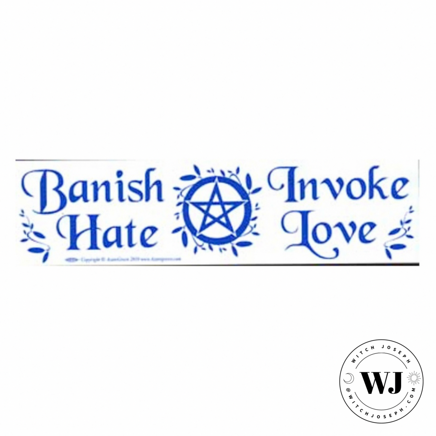 Decorative text with 'Banish Hate, Invoke Love' and a pentacle symbol bumper sticker displayed on a white background.